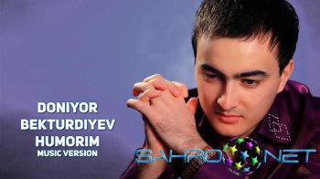 Doniyor Bekturdiyev - Humorim (new music) Doniyor Bekturdiyev - Humorim (new music)